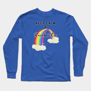 Keep Calm and Rainbow On! Glow Long Sleeve T-Shirt